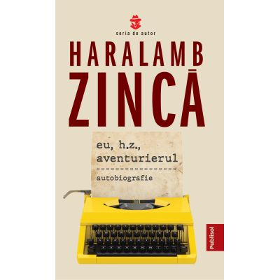 Eu, H. Z., aventurierul - Haralamb Zinca