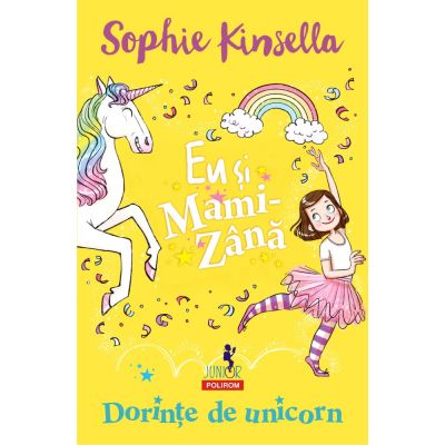 Eu si Mami-Zana. Dorinte de unicorn - Sophie Kinsella