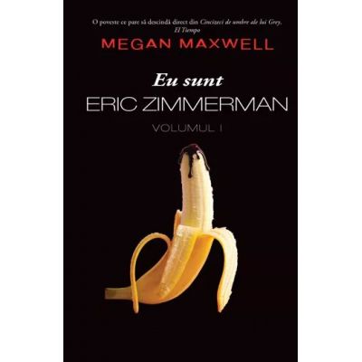 Eu sunt Eric Zimmerman vol. 1 - Megan Maxwell