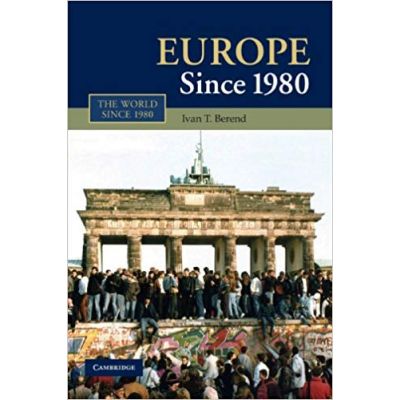 Europe Since 1980 - Ivan T. Berend