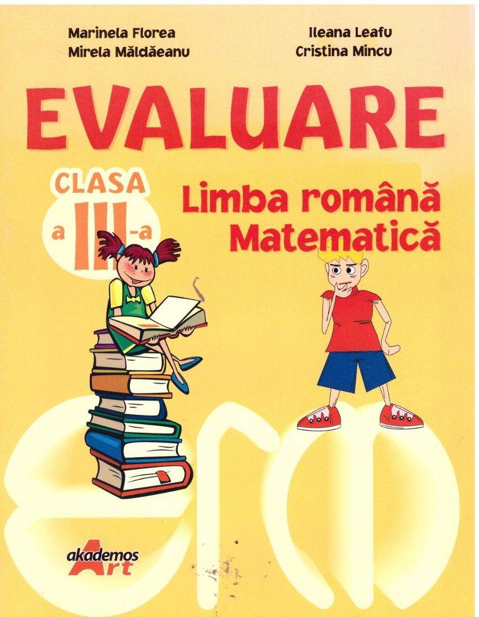 Evaluare pentru clasa a iii-a, limba romana si matematica - marinela florea