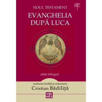 Evanghelia dupa Luca. Noul Testament - Cristian Badilita