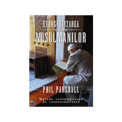 Evanghelizarea musulmanilor - Phil Parshall