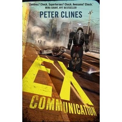Ex-Communication. Superheroes vs Zombies. Ex-Heroes - Peter Clines