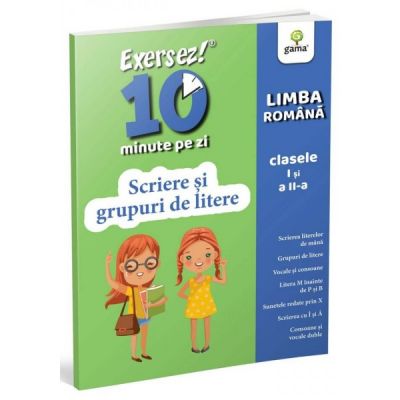 Exersez 10 minute pe zi. Scriere si grupuri de litere. Clasele I-II