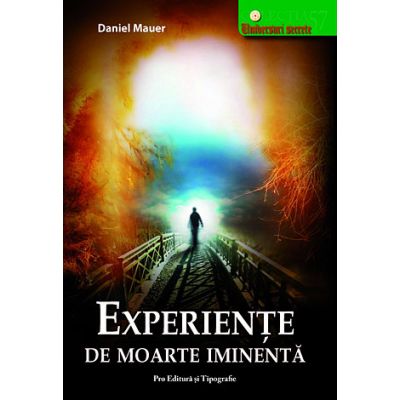 Experiente de moarte iminenta. Experiente la limita dintre viata si moarte - Daniel Mauer