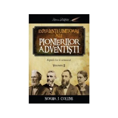 Experiente uimitoare ale pionierilor adventisti volumul 2 - Norma J. Collins