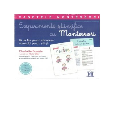 Experimente stiintifice cu Montessori. 40 de fise pentru stimularea interesului pentru stiinta - Charlotte Poussin