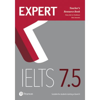 Expert IELTS 7. 5 Teacher\'s Resource Book - Fiona Aish, Jo Tomlinson, Rose Aravanis