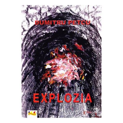 Explozia - Dumitru Petcu