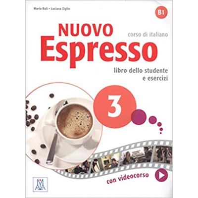 Nuovo Espresso 3 (libro)/Expres nou 3 (carte). Curs de italiana B1. Carte si exercitii pentru elevi - Maria Balì, Luciana Ziglio