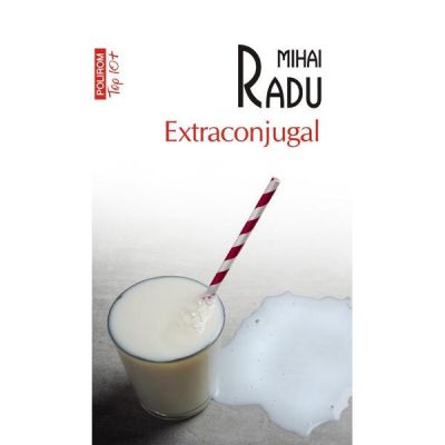 Extraconjugal - Mihai Radu editura Polirom