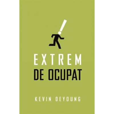 Extrem de ocupat (Set 10 brosuri) - Kevin DeYoung