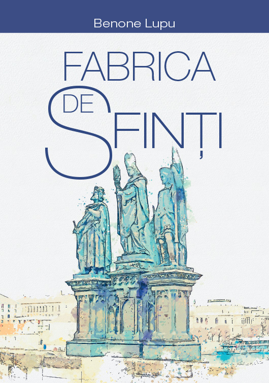 Fabrica de sfinti - Corneliu Benone Lupu