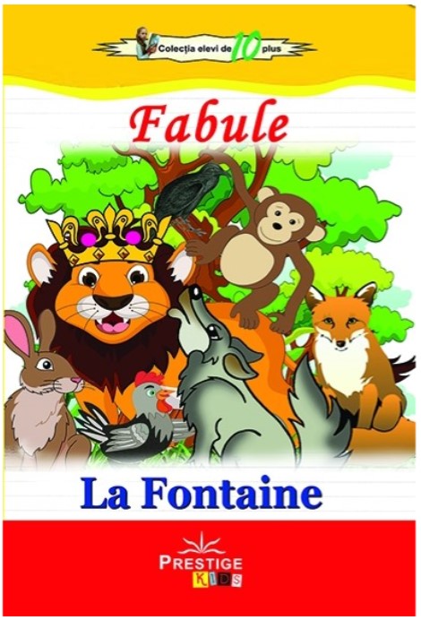 Fabule. Colectia Elevi de 10 plus - La Fontaine