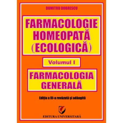 Farmacologie homeopata (ecologica) - Volumul I - Farmacologie generala - Dumitru Dobrescu