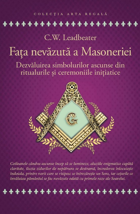 Fata nevazuta a Masoneriei - Dezvaluirea simbolurilor ascunse din ritualurile si ceremoniile initiatice - C. W. Leadbeater