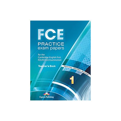 Curs de Limba Engleza FCE Practice Exam Papers 1 Teachers Book - Virginia Evans