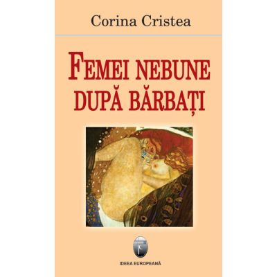 Femei nebune dupa barbati - Corina Cristea