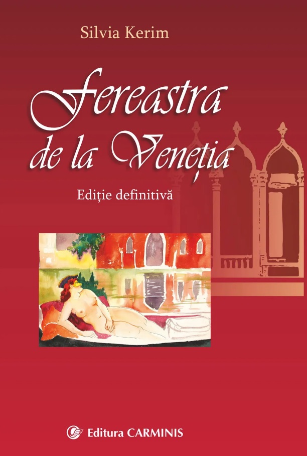 Fereastra de la Venetia. Editie definitiva - Silvia Kerim