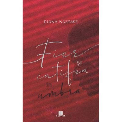 Fier si catifea in umbra - Diana Nastase