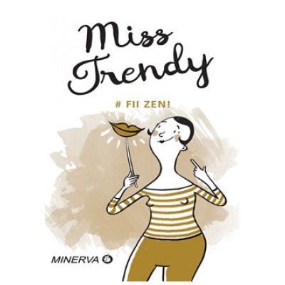 Fii zen! Miss Trendy