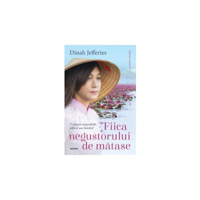 Fiica negustorului de matase - DINAH JEFFERIES