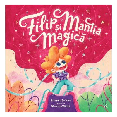 Filip si mantia magica - Simona Suman, Andreea Mitica