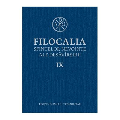 Filocalia sfintelor nevointe ale desavarsirii vol. IX - Dumitru Staniloae