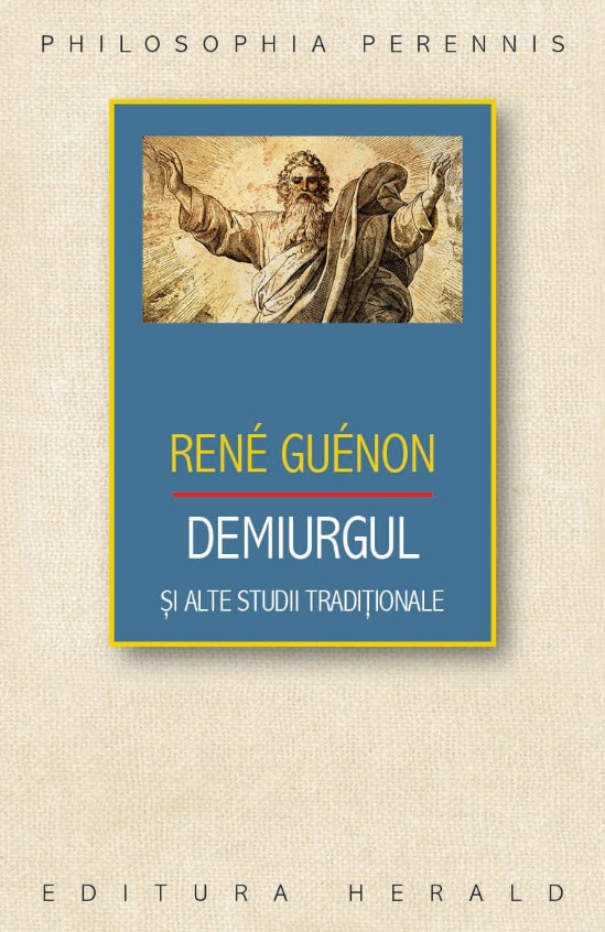 Demiurgul si alte studii traditionale - Rene Guenon