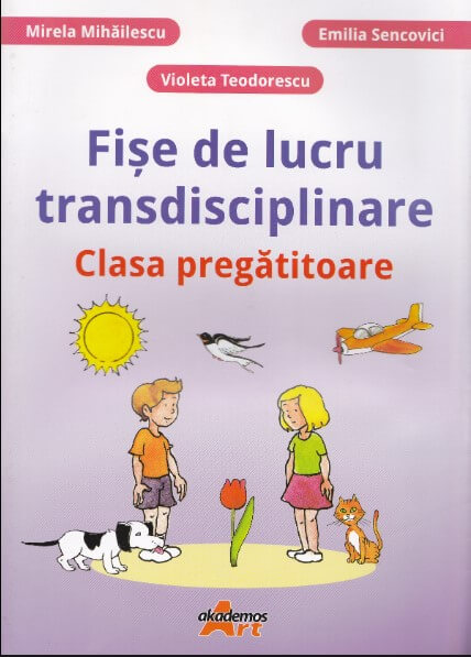 Fise de lucru transdisciplinare pentru clasa pregatitoare - Mirela Mihaescu