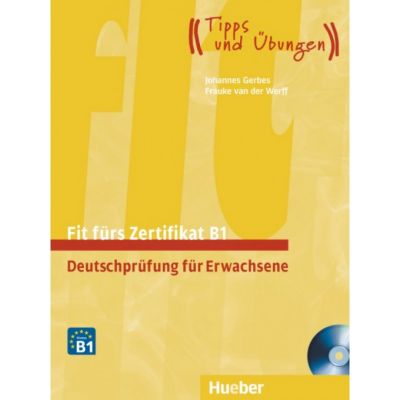 Fit furs Zertifikat B1, Deutschprufung fur Erwachsene Lehrbuch mit zwei integrierten Audio-CDs - Frauke van der Werff, Johannes Gerbes