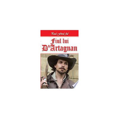 Fiul lui D Artagnan volumul 1 - Paul Feval fiul