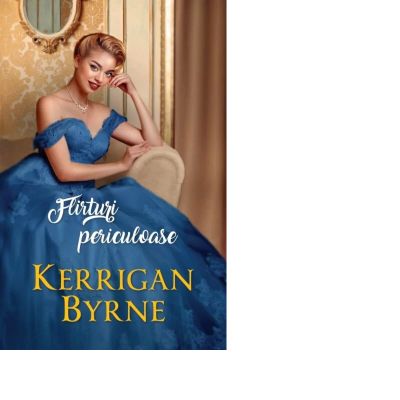 Flirturi periculoase - Kerrigan Byrne