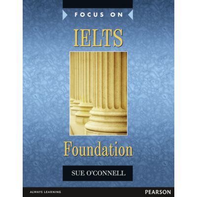 Focus on IELTS Foundation with MyEnglishLab - Sue O\'Connell