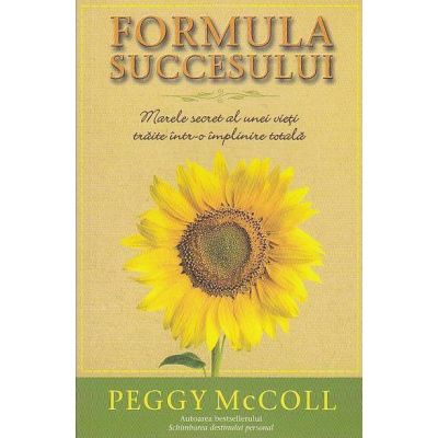 Formula succesului. Marele secret al unei vieti traite intr-o implinire totala - Peggy McColl