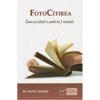 FotoCitirea - Cum sa citesti o carte in 7 minute (Paul R. Scheele)