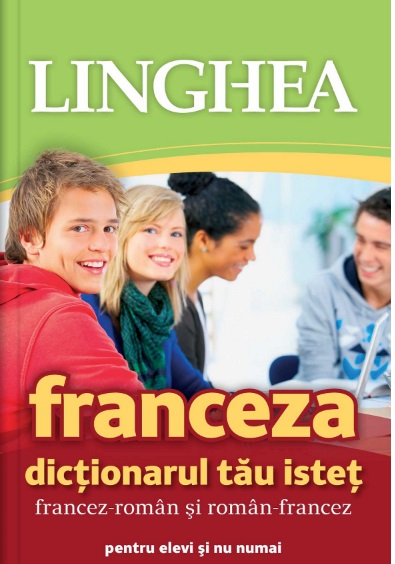 Franceza. Dictionarul tau istet francez-roman, roman-francez