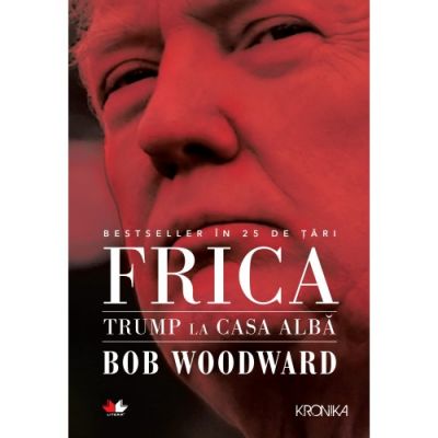 Frica. Trump la Casa Alba - Bob Woodward