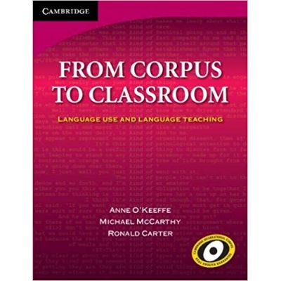 From Corpus to Classroom: Language Use and Language Teaching - Anne O\'Keeffe, Michael McCarthy, Ronald Carter