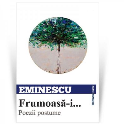 Frumoasa-i... Poezii postume - Mihai Eminescu