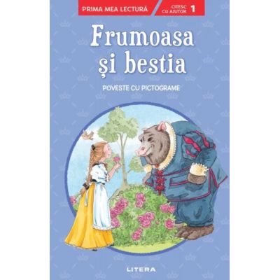 Frumoasa si bestia. Poveste cu pictograme. Citesc cu ajutor (Nivelul 1)