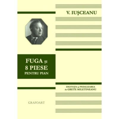 Fuga si 8 piese pentru pian - V. Iusceanu