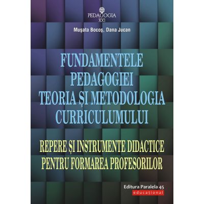 Fundamentele pedagogiei. Teoria si metodologia curriculumului pentru profesori