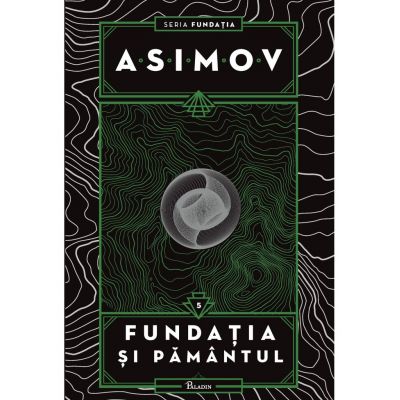 Fundatia V. Fundatia si Pamantul - Isaac Asimov