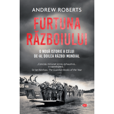 Furtuna Razboiului. O noua istorie a celui de-al Doilea Razboi Mondial - Andrew Roberts