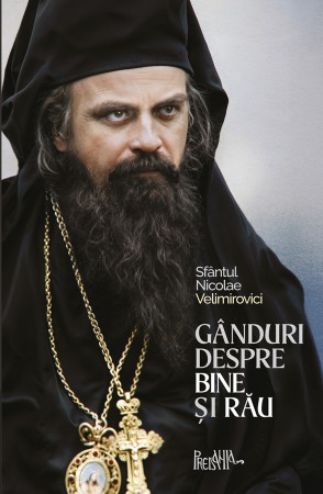 Ganduri despre Bine si Rau - Sfantul Nicolae Velimirovici