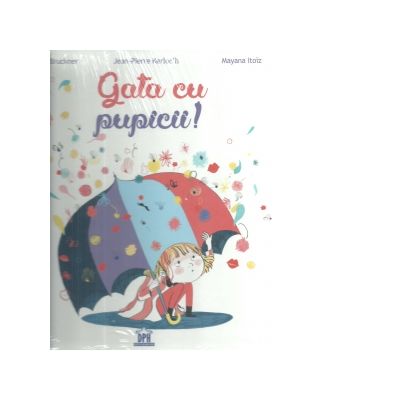 Gata cu pupicii! - Pascal Bruckner, Mayana Itoiz, Jean-Pierre Kerloc h