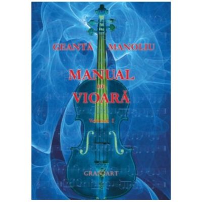 Manual de vioara, volumul 1, editia a 2-a - George Manoliu