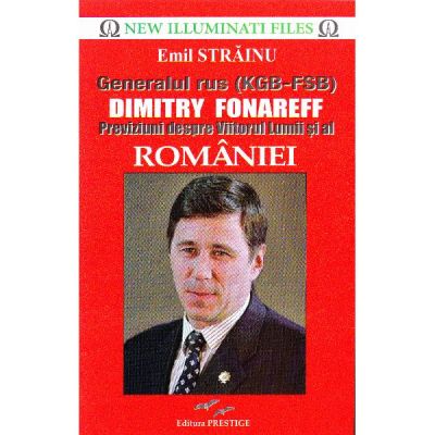 Generalul rus (KGB - FSB) Dimitry Fonareff - Emil Strainu